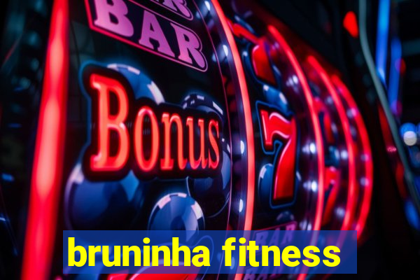 bruninha fitness